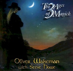 The 3 Ages of Magick by Oliver Wakeman  with   Steve Howe