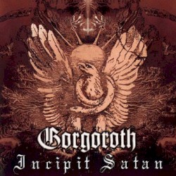 Incipit Satan by Gorgoroth