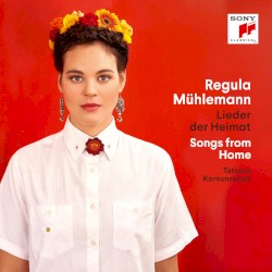 Lieder der Heimat: Songs from Home by Regula Mühlemann ,   Tatiana Korsunskaya