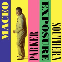 Southern Exposure by Maceo Parker