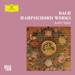 BACH 333 Harpsichord Works by Johann Sebastian Bach ;   Justin Taylor