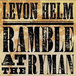 Ramble at the Ryman by Levon Helm