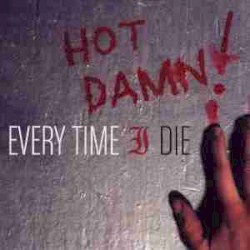 Hot Damn! by Every Time I Die