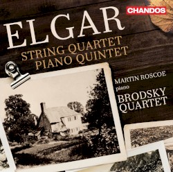 String Quartet / Piano Quartet by Elgar ;   Martin Roscoe ,   Brodsky Quartet