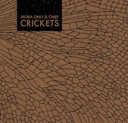 Crickets by Moka Only  &   Chief
