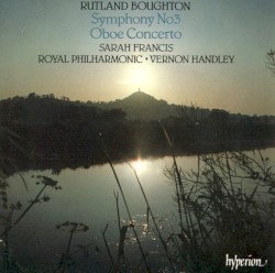Symphony no. 3 / Oboe Concerto by Rutland Boughton ;   Sarah Francis ,   Royal Philharmonic ,   Vernon Handley