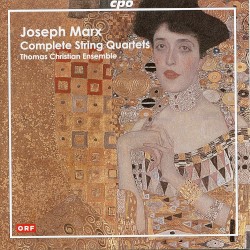 Complete String Quartets by Joseph Marx ;   Thomas Christian Ensemble