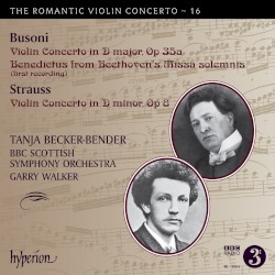 The Romantic Violin Concerto, Volume 16: Busoni: Violin Concerto in D major, op. 35a / Benedictus from Beethoven's Missa solemnis / Strauss: Violin Concerto in D minor, op. 8 by Busoni ,   Strauss ;   Tanja Becker-Bender ,   BBC Scottish Symphony Orchestra ,   Garry Walker