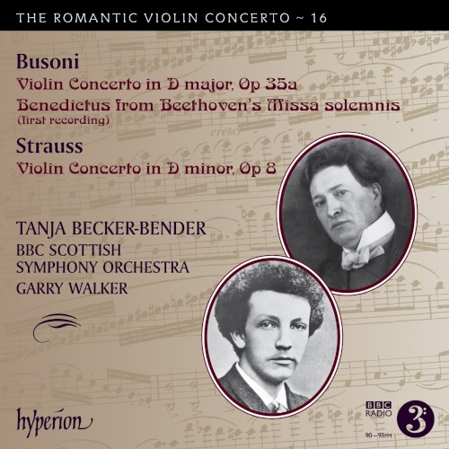 The Romantic Violin Concerto, Volume 16: Busoni: Violin Concerto in D major, op. 35a / Benedictus from Beethoven's Missa solemnis / Strauss: Violin Concerto in D minor, op. 8