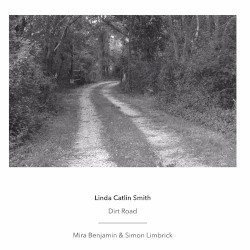 Dirt Road by Linda Catlin Smith ;   Mira Benjamin ,   Simon Limbrick