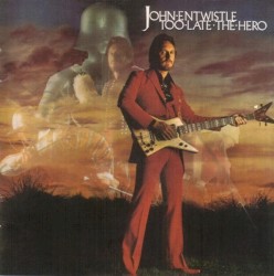 Too Late the Hero by John Entwistle