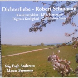 Schumann: Dichterliebe / Hartmann: Karakterstykker / Nielsen: Digteres Kærlighed by Robert Schumann ,   J.P.E. Hartmann ,   Carl Nielsen ;   Stig Fogh Andersen ,   Merete Brønnum