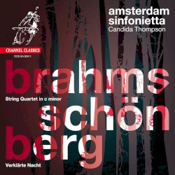 Brahms: String Quartet in C minor / Schönberg: Verklärte Nacht by Brahms ,   Schönberg ;   Amsterdam Sinfonietta ,   Candida Thompson