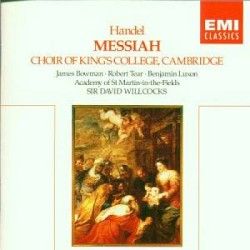 Messiah by Handel ;   James Bowman ,   Robert Tear ,   Benjamin Luxon ,   Choir of King’s College, Cambridge ,   Academy of St Martin in the Fields ,   Sir David Willcocks