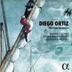 Trattado de Glosas by Diego Ortiz ;   Bruno Cocset ,   Guido Balestracci ,   Les Basses Réunies