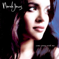 Come Away With Me by Norah Jones