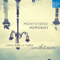 Memories by Monteverdi ;   Capella de la Torre ,   Katharina Bäuml