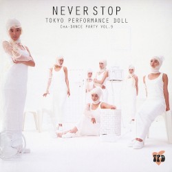 NEVER STOP by 東京パフォーマンスドール