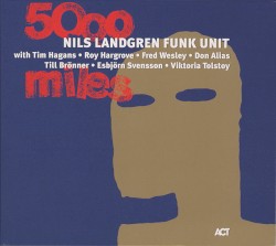 5000 Miles by Nils Landgren Funk Unit