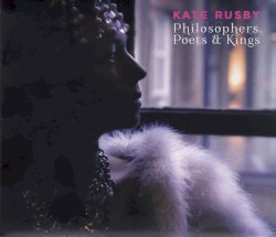 Philosophers, Poets & Kings by Kate Rusby