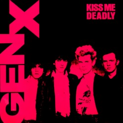 Kiss Me Deadly by Gen X