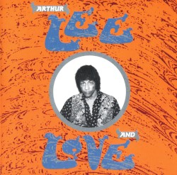 Arthur Lee & Love by Arthur Lee