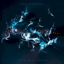 Invisible Ritual by Jennifer Curtis  &   Tyshawn Sorey