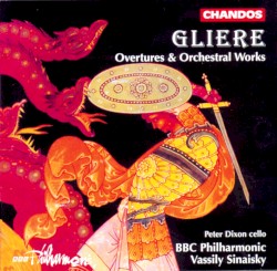 Overtures & Orchestral Works by Glière ;   Peter Dixon ,   BBC Philharmonic ,   Vassily Sinaisky