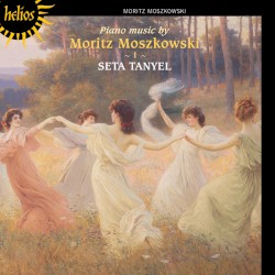 Piano Works by Moritz Moszkowski ;   Seta Tanyel