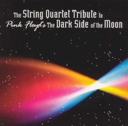 The String Quartet Tribute to Pink Floyd's The Dark Side of the Moon by Vitamin String Quartet  feat.   The Section