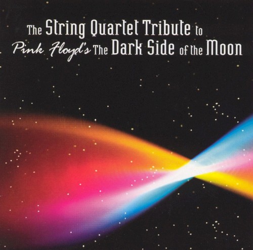 The String Quartet Tribute to Pink Floyd's The Dark Side of the Moon