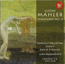 Symphony no. 4 by Gustav Mahler ;   Tonhalle Orchestra Zurich ,   David Zinman ,   Ľuba Orgonášová