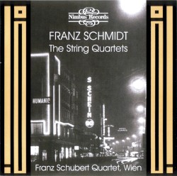 The String Quartets by Franz Schmidt ;   Franz Schubert Quartett, Wien