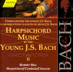 Cembalomusik des jungen Johann Sebastian Bach, vol. II by Johann Sebastian Bach ;   Robert Hill