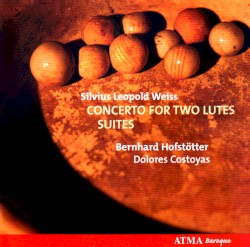 Concerto for Two Lutes / Suites by Sylvius Leopold Weiss ;   Bernhard Hofstötter ,   Dolores Costoyas