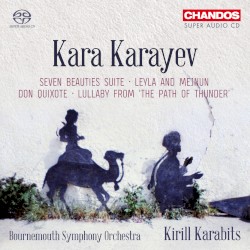 Seven Beauties Suite / Leyla and Mejnun / Don Quixote / Lullaby from “The Path of Thunder” by Kara Karayev ;   Bournemouth Symphony Orchestra ,   Kirill Karabits