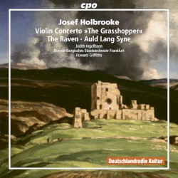 Violin Concerto »The Grasshopper« / The Raven / Auld Lang Syne by Josef Holbrooke ;   Brandenburgisches Staatsorchester Frankfurt ,   Howard Griffiths