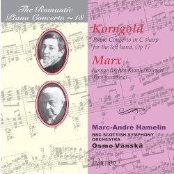 The Romantic Piano Concerto, Volume 18: Korngold: Piano Concerto in C-sharp for the Left Hand, op. 17 / Marx: Romantisches Klavierkonzert by Erich Wolfgang Korngold ,   Joseph Marx ;   BBC Scottish Symphony Orchestra ,   Osmo Vänskä ,   Marc-André Hamelin