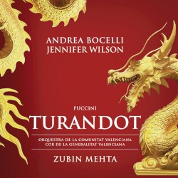 Turandot by Giacomo Puccini ;   Andrea Bocelli ,   Jennifer Wilson ,   Zubin Mehta ,   Orquestra de la Comunitat Valenciana