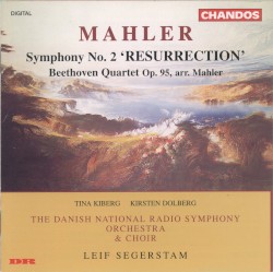 Mahler: Symphony no. 2 "Resurrection" / Beethoven: Quartet, op. 95 by Mahler ,   Beethoven ;   Tina Kiberg ,   Kirsten Dolberg ,   The Danish National Radio Symphony Orchestra  &   Choir ,   Leif Segerstam