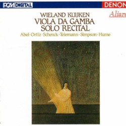Viola da Gamba Solo Recital by Abel ,   Ortiz ,   Schenck ,   Telemann ,   Simpson ,   Hume ;   Wieland Kuijken