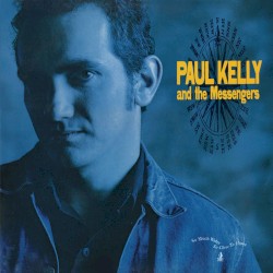 So Much Water So Close to Home by Paul Kelly and the Messengers