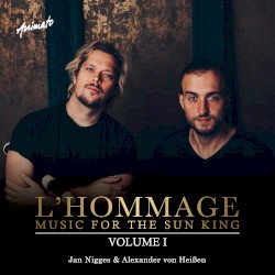 L’Hommage: Music for the Sun King, Vol. I by Jacques Hotteterre ;   Jan Nigges ,   Alexander von Heißen