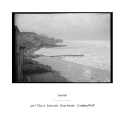 Seaside by John Tilbury ,   John Lely ,   Dirar Kalash ,   Christian Wolff