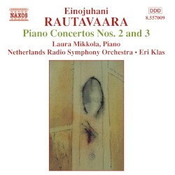Piano Concertos nos. 2 and 3 by Einojuhani Rautavaara ;   Netherlands Radio Symphony Orchestra ,   Eri Klas ,   Laura Mikkola