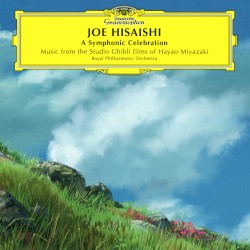 A Symphonic Celebration - Music from the Studio Ghibli Films of Hayao Miyazaki by Joe Hisaishi  &   Royal Philharmonic Orchestra
