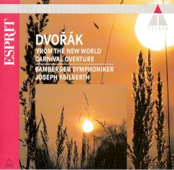 Symphony No. 9 'From the New World' / Carnival Overture by Dvořák ;   Bamberger Symphoniker ,   Joseph Keilberth