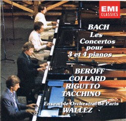 Concertos pour 3 et 4 pianos by Bach ;   Béroff ,   Collard ,   Rigutto ,   Tacchino ,   Ensemble Orchestral de Paris ,   Wallez