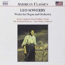 Works for Organ and Orchestra by Leo Sowerby ;   David Craighead ,   David Mulbury ,   The Fairfield Orchestra ,   John Welsh