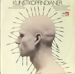 Kunstkopfindianer by Hans Koller ,   Wolfgang Dauner ,   Adelhard Roidinger ,   Zbigniew Seifert ,   Janusz Stefanski
